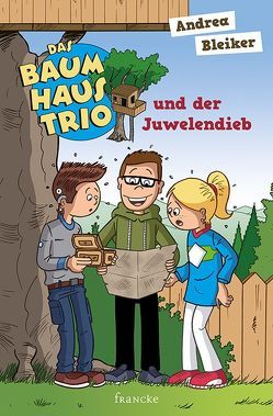 Das Baumhaustrio und der Juwelendieb von Bleiker,  Andrea