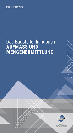 Das Baustellenhandbuch AUFMASS UND MENGENERMITTLUNG von Schöwer,  Ralf