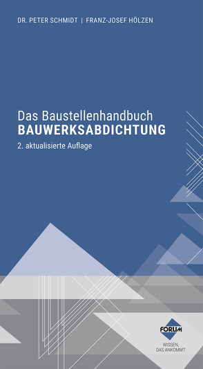 Das Baustellenhandbuch Bauwerksabdichtung von Hölzen,  Franz-Josef, Schmidt,  Peter