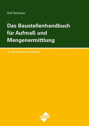 Das Baustellenhandbuch für Aufmass und Mengenermittlung von Schöwer,  Ralf