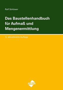 Das Baustellenhandbuch für Aufmass und Mengenermittlung von Schöwer,  Ralf