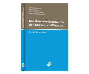 Das Baustellenhandbuch für den Straßen- und Wegebau von Andres,  Christine, Heuer,  Meino, Mollenhauer,  Konrad, Schüsselbauer,  Lothar