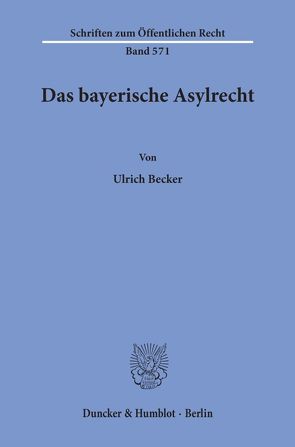 Das bayerische Asylrecht. von Becker,  Ulrich