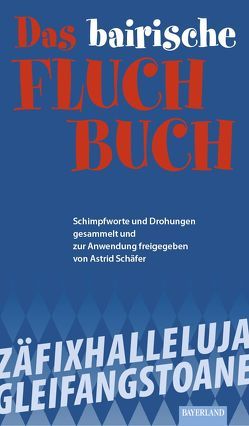 Das bayerische Fluch-Buch von Schäfer,  Astrid