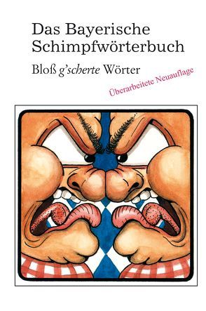 Das Bayerische Schimpfwörterbuch von Contzen,  Lars, Drews,  Gerald