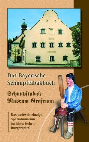 Das bayerische Schnupftabakbuch von Stecher,  Erich, Weber,  Andreas