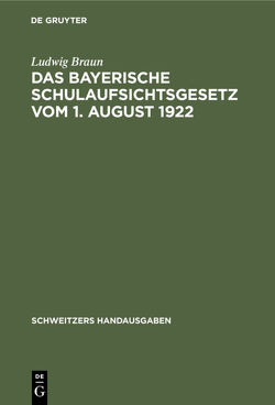 Das Bayerische Schulaufsichtsgesetz vom 1. August 1922 von Braun,  Ludwig