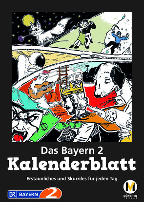 Das Bayern 2 Kalenderblatt von Halbach,  Frank, Kubald,  Tobias, Weichselbaumer,  Susi