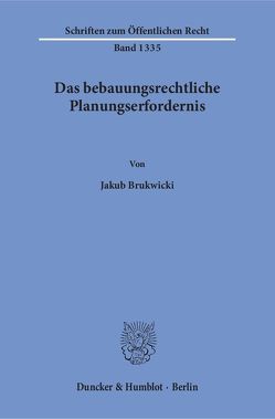 Das bebauungsrechtliche Planungserfordernis. von Brukwicki,  Jakub