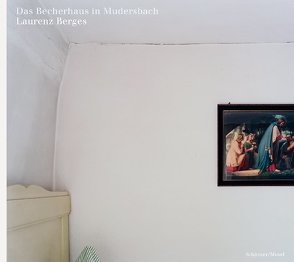 Das Becherhaus in Mudersbach von Berges,  Laurenz, Ortheil,  Hanns-Josef