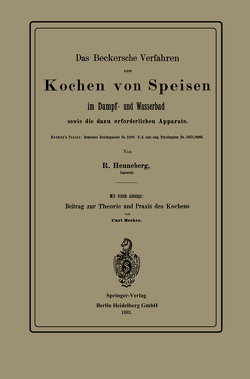 Das Beckersche Verfahren zum Kochen von Speisen im Dampf- und Wasserbad, sowie die dazu erforderlichen Apparate von Becker,  Carl, Henneberg,  R.