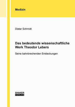 Das bedeutende wissenschaftliche Werk Theodor Lebers von Schmidt,  Dieter