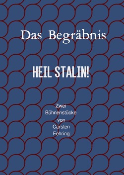 ‚Das Begräbnis‘ und ‚Heil Stalin‘ von Fehring,  Carsten