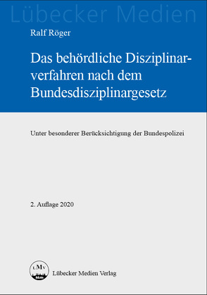 Das behördliche Disziplinarverfahren nach dem Bundesdisziplinargesetz von Röger,  Ralf