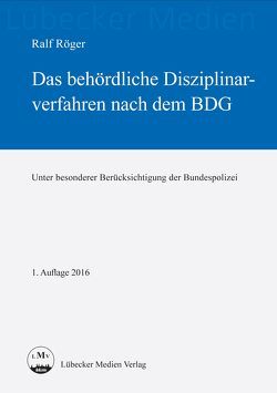 Das behördliche Disziplinarverfahren nach dem Bundesdisziplinargesetz von Röger,  Ralf