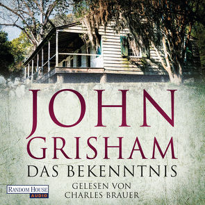 Das Bekenntnis von Brauer,  Charles, Dorn-Ruhl,  Kristiana, Grisham,  John, Reiter,  Bea, Walsh-Araya,  Imke