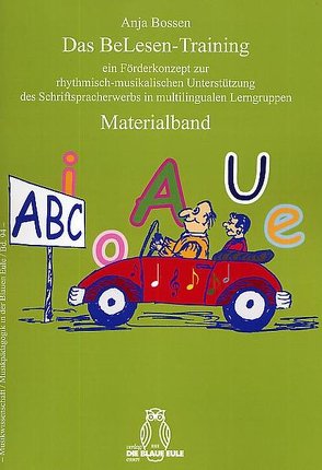 Das BeLesen-Training ein Förderkonzept zur rhythmisch-musikalischen Unterstützung des Schriftspracherwerbs in multilingualen Lerngruppen von Bossen,  Anja