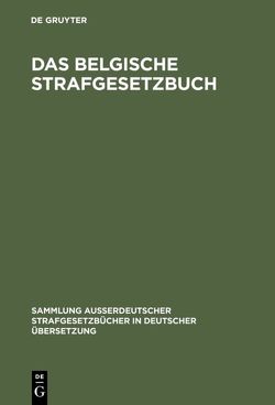 Das belgische Strafgesetzbuch von Grützner,  Heinrich, Kieckebusch,  Gisela von, Marchal,  J.