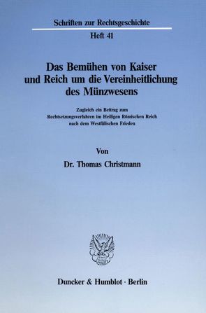 Das Bemühen von Kaiser und Reich um die Vereinheitlichung des Münzwesens. von Christmann,  Thomas