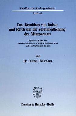 Das Bemühen von Kaiser und Reich um die Vereinheitlichung des Münzwesens. von Christmann,  Thomas