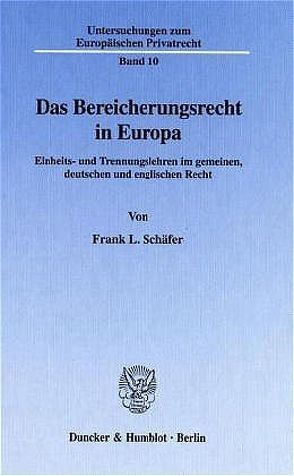 Das Bereicherungsrecht in Europa. von Schäfer ,  Frank L.