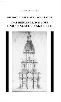Das Berliner Schloss und seine Schlosskapelle von Buske,  Thomas