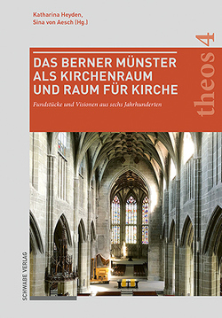 Das Berner Münster als Kirchenraum und Raum für Kirche von Heyden,  Katharina, von Aesch,  Sina