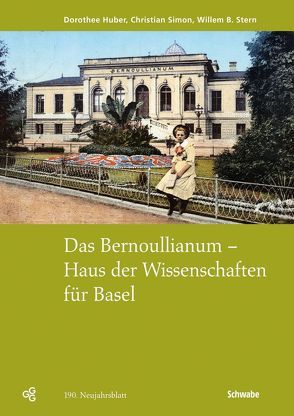 Das Bernoullianum – Haus der Wissenschaften für Basel. von Huber,  Dorothee, Simon,  Christian, Stern,  Willem B