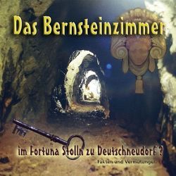 Das Bernsteinzimmer im Fortuna Stolln zu Deutschneudorf von Haustein,  Peter, Pach,  Siegfried, Riedel,  Lothar, Schönherr,  Bernd