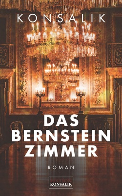 Das Bernsteinzimmer von Konsalik,  Heinz G.