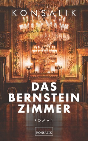 Das Bernsteinzimmer von Konsalik,  Heinz G.