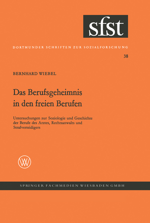 Das Berufsgeheimnis in den freien Berufen von Wiebel,  Bernhard