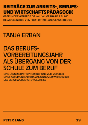 Das Berufsvorbereitungsjahr als Übergang von der Schule zum Beruf von Erban,  Tanja Alexandra