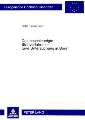 Das beschleunigte Strafverfahren – Eine Untersuchung in Bonn von Tiedemann,  Petra