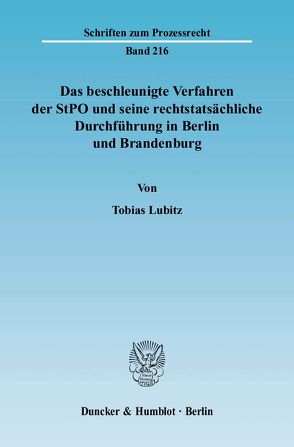 Das beschleunigte Verfahren der StPO und seine rechtstatsächliche Durchführung in Berlin und Brandenburg. von Lubitz,  Tobias