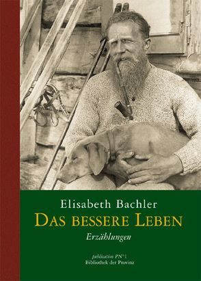 Das bessere Leben von Bachler,  Elisabeth