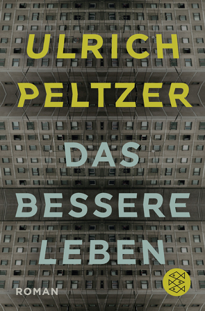 Das bessere Leben von Peltzer,  Ulrich