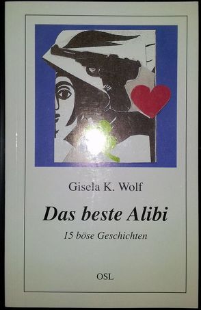 Das beste Alibi von Wolf,  Gisela K.