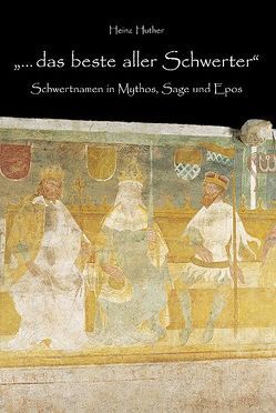 „..das beste aller Schwerter“ von Huther,  Heinz, Ochsenreiter,  Augustin, Reiß,  Ansgar