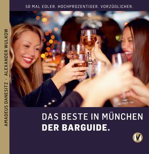 DAS BESTE IN MÜNCHEN DER BARGUIDE von Danesitz,  Amadeus, Wulkow,  Alexander