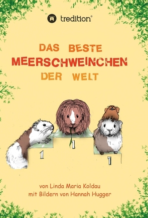 Das beste Meerschweinchen der Welt von Hugger,  Hannah, Koldau,  Linda Maria