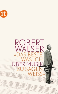 »Das Beste, was ich über Musik zu sagen weiß« von Brotbeck,  Roman, Sorg,  Reto, Walser,  Robert