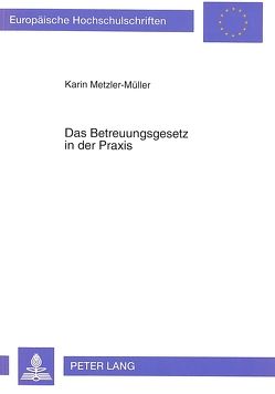 Das Betreuungsgesetz in der Praxis von Metzler-Müller,  Karin