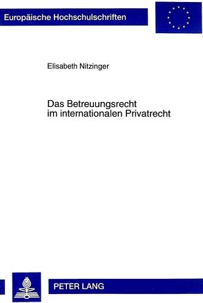 Das Betreuungsrecht im internationalen Privatrecht von Nitzinger,  Elisabeth