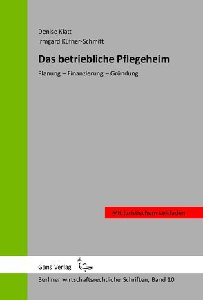 Das betriebliche Pflegeheim von Jaensch,  Michael, Klatt,  Denise, Küfner-Schmitt,  Irmgard