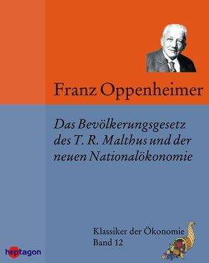 Das Bevölkerungsgesetz des T.R. Malthus und der neueren Nationalökonomie von Horn,  Sven, Oppenheimer,  Franz