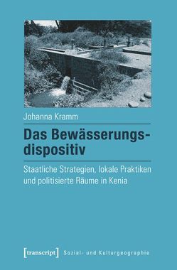 Das Bewässerungsdispositiv von Kramm,  Johanna