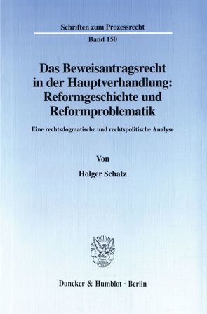 Das Beweisantragsrecht in der Hauptverhandlung: Reformgeschichte und Reformproblematik. von Schatz,  Holger