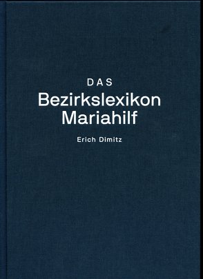 Das Bezirkslexikon Mariahilf von Dimitz,  Erich