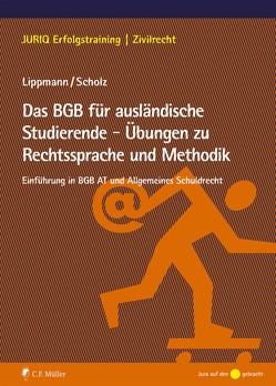 Das BGB für ausländische Studierende – Übungen zu Rechtssprache und Methodik von Lippmann,  Susan, Scholz,  Lydia